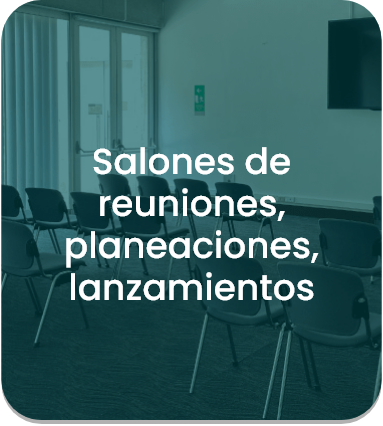 Salones de reuniones, planeaciones, lanzamientos
